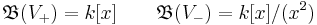 \mathfrak{B}(V_%2B)=k[x]\qquad \mathfrak{B}(V_-)=k[x]/(x^2)