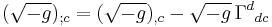 (\sqrt{-g})_{;c} = (\sqrt{-g})_{,c} - \sqrt{-g}\,\Gamma^{d}{}_{d c}