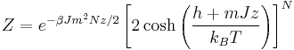  Z = e^{-\beta J m^2 N z /2} \left[2 \cosh\left(\frac{h%2Bm J z}{k_BT} \right)\right]^{N} 