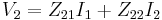  V_2 = Z_{21} I_1 %2B  Z_{22} I_2 