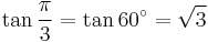 \tan\frac{\pi}{3}=\tan 60^\circ=\sqrt3\,