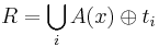 R = \bigcup_i A(x) \oplus t_i