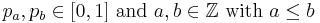 p_a,p_b \in [0,1] \text{ and } a,b \in \mathbb{Z} \text{ with } a\leq b