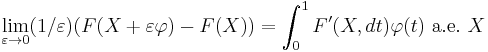  \lim_{\varepsilon \to 0} (1/\varepsilon)(F(X%2B\varepsilon \varphi) - F(X) ) = \int_0^1 F'(X,dt) \varphi(t)\ \mathrm{a.e.}\ X