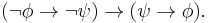 (\lnot \phi \to \lnot \psi) \to (\psi \to \phi).