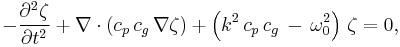 
  -\frac{\partial^2\zeta}{\partial{t^2}}
       %2B \nabla\cdot\left( c_p\, c_g\, \nabla \zeta \right) 
       %2B \left( k^2\, c_p\, c_g\, -\, \omega_0^2 \right)\, \zeta
       = 0,
