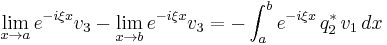 \lim_{x\to a}e^{-i\xi x}v_{3}-\lim_{x\to b}e^{-i\xi x}v_{3}=-\int_{a}^{b}e^{-i\xi x}\,q_{2}^{*}\,v_{1}\,dx