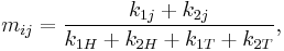 m_{ij} = \frac{k_{1j}%2Bk_{2j}}{k_{1H}%2Bk_{2H}%2Bk_{1T}%2Bk_{2T}},