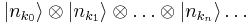 |n_{k_0}\rangle\otimes|n_{k_1}\rangle\otimes\dots\otimes|n_{k_n}\rangle\dots