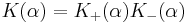 K(\alpha) = K_%2B(\alpha)K_-(\alpha)