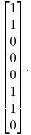 
\begin{bmatrix} 1 \\ 1 \\ 0 \\ 0 \\ 0 \\ 1 \\ 1 \\ 0 \end{bmatrix}.
