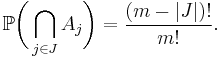 \mathbb{P}\biggl(\bigcap_{j\in J}A_j\biggr)=\frac{(m-|J|)!}{m!}.