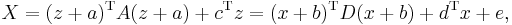 X=(z%2Ba)^\mathrm T A(z%2Ba)%2Bc^\mathrm T z= (x%2Bb)^\mathrm T D(x%2Bb)%2Bd^\mathrm T x%2Be ,