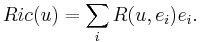 Ric(u)=\sum_{i} R(u,e_i)e_i.^{}_{} 