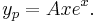 y_p = A x e^x.