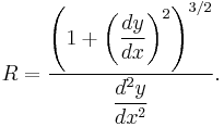 R = \frac { \left(1 %2B \left(\dfrac{dy}{dx}\right)^2\right)^{3/2}}{\dfrac {d^2y}{dx^2}}.