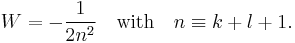  W = -\frac{1}{2n^2}\quad \hbox{with}\quad n \equiv k%2Bl%2B1 . 