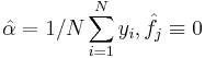 \hat{\alpha} = 1/N \sum_{i = 1}^N y_i, \hat{f_j} \equiv 0