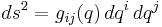 ds^2=g_{ij}(q) \, dq^i \, dq^j