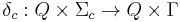 \delta_c:Q \times \Sigma_c \to Q \times \Gamma