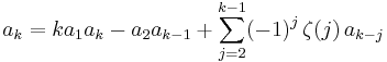 a_k = k a_1 a_k - a_2 a_{k-1} %2B \sum_{j=2}^{k-1} (-1)^j \, \zeta(j) \, a_{k-j}