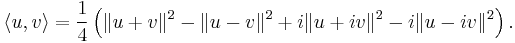 \langle u,v\rangle = \frac{1}{4}\left(\|u%2Bv\|^2-\|u-v\|^2%2Bi\|u%2Biv\|^2-i\|u-iv\|^2\right).