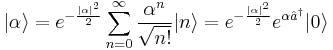 |\alpha\rangle =e^{-{|\alpha|^2\over2}}\sum_{n=0}^{\infty}{\alpha^n\over\sqrt{n!}}|n\rangle =e^{-{|\alpha|^2\over2}}e^{\alpha\hat a^\dagger}|0\rangle
