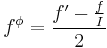 f^\phi=\frac{f'-\frac{f}{I}}{2}