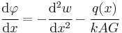 
   \cfrac{\mathrm{d}\varphi}{\mathrm{d}x} = -\cfrac{\mathrm{d}^2w}{\mathrm{d}x^2} -\cfrac{q(x)}{kAG}
 