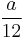 \frac{a}{12}