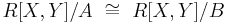 R[X,Y]/A \ \cong \ R[X,Y]/B