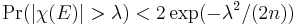 \Pr(|\chi(E)|>\lambda)<2 \exp(-\lambda^2/(2n))