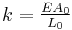 k = \begin{matrix} \frac {E A_0} {L_0} \end{matrix} \,