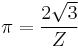 \pi=\frac{2\sqrt{3}}{Z} \!