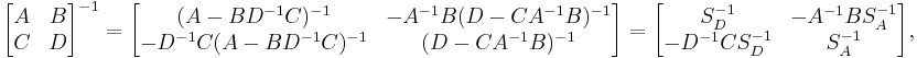 \begin{bmatrix}
A & B \\
C & D
\end{bmatrix}^{-1}
=
\begin{bmatrix}
                 (A - BD^{-1}C)^{-1}         & -A^{-1}B(D - CA^{-1}B)^{-1} \\
                 -D^{-1}C(A - BD^{-1}C)^{-1} & (D - CA^{-1}B)^{-1}  
\end{bmatrix}
=
\begin{bmatrix}
                 S^{-1}_D         & -A^{-1}BS^{-1}_A \\
                 -D^{-1}CS^{-1}_D & S^{-1}_A
\end{bmatrix}
,