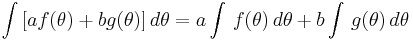 \int\,[a f(\theta) %2B b g(\theta) ]\, d\theta = a \int\,f(\theta)\, d\theta %2B b \int\,g(\theta)\, d\theta 