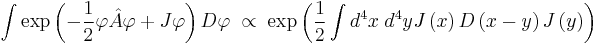 
\int \exp\left( - \frac 1 2 \varphi  \hat A  \varphi %2BJ  \varphi \right) D\varphi \; \propto \;
\exp \left( {1\over 2} \int d^4x \; d^4y J\left ( x \right ) D\left ( x - y \right )  J\left( y \right )  \right)
