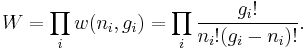 
W = \prod_i w(n_i,g_i) =  \prod_i \frac{g_i!}{n_i!(g_i-n_i)!}.
