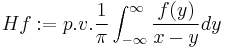 Hf�:= p.v. \frac{1}{\pi} \int_{-\infty}^\infty \frac{f(y)}{x-y} dy