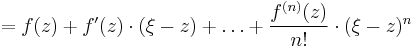 
   =  f(z) %2B f'(z)\cdot(\xi-z) %2B \dots %2B \frac{f^{(n)}(z)}{n!}\cdot(\xi-z)^n
