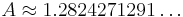 A\approx1.2824271291\dots