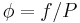 \phi=f/P\,