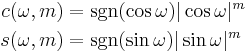 \begin{align}
 c(\omega,m) &{}= \sgn(\cos \omega) |\cos \omega|^m \\
 s(\omega,m) &{}= \sgn(\sin \omega) |\sin \omega|^m
\end{align}