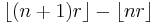 \lfloor (n%2B1)r\rfloor-\lfloor nr\rfloor