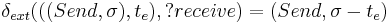 \delta_{ext}(((Send,\sigma),t_e),?receive)=(Send, \sigma-t_e)\,