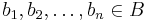 b_1,b_2,\dots,b_n\in B