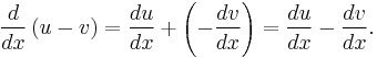  \frac{d}{dx}\left(u - v\right) = \frac{du}{dx} %2B \left(-\frac{dv}{dx}\right) = \frac{du}{dx} - \frac{dv}{dx}. 