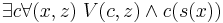 \exists c\forall (x,z)\;V(c,z)\wedge c(s(x)) \, 