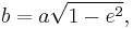 b = a \sqrt{1-e^2},\,