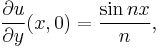  \frac{\partial u}{\partial y}(x,0) = \frac{\sin n x}{n},~